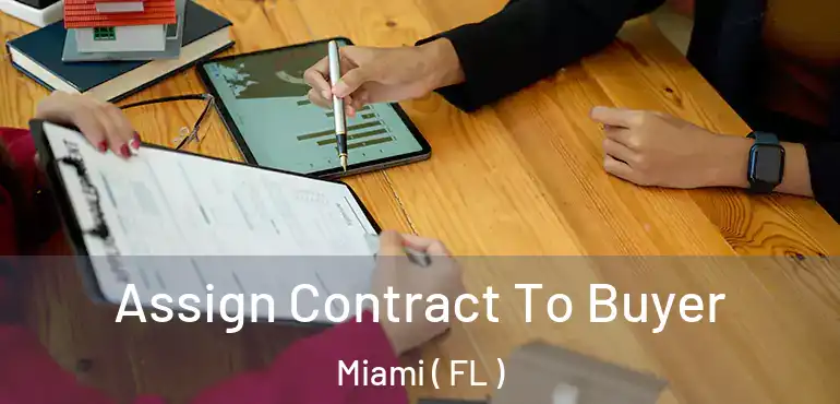  Assign Contract To Buyer Miami ( FL )