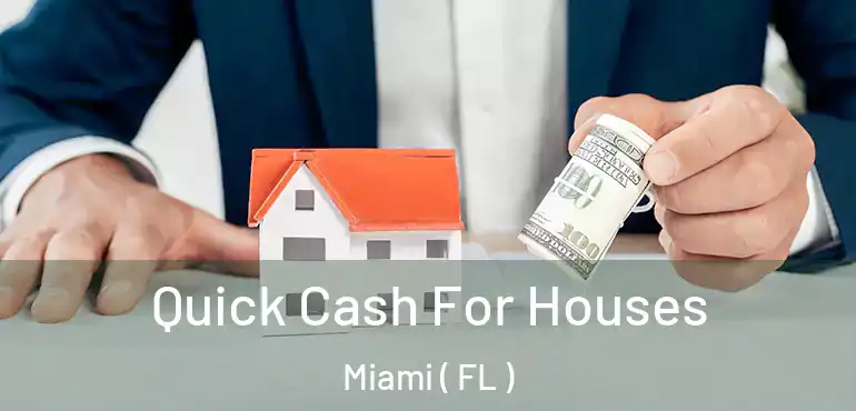  Quick Cash For Houses Miami ( FL )