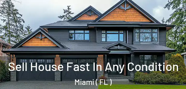  Sell House Fast In Any Condition Miami ( FL )
